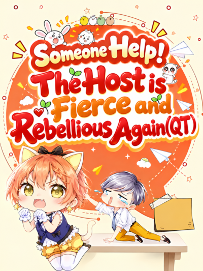 Quick Transmigration: Someone Help! The Host is Fierce and Rebellious Again Cover